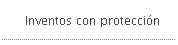 Inventos con protecci�n