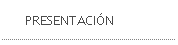 PRESENTACI�N